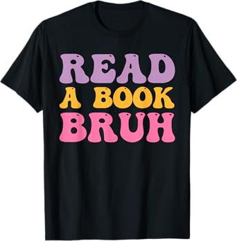 Funny Book Lovers Shirt, Retro Groovy Read A Book Bruh T-Shirt