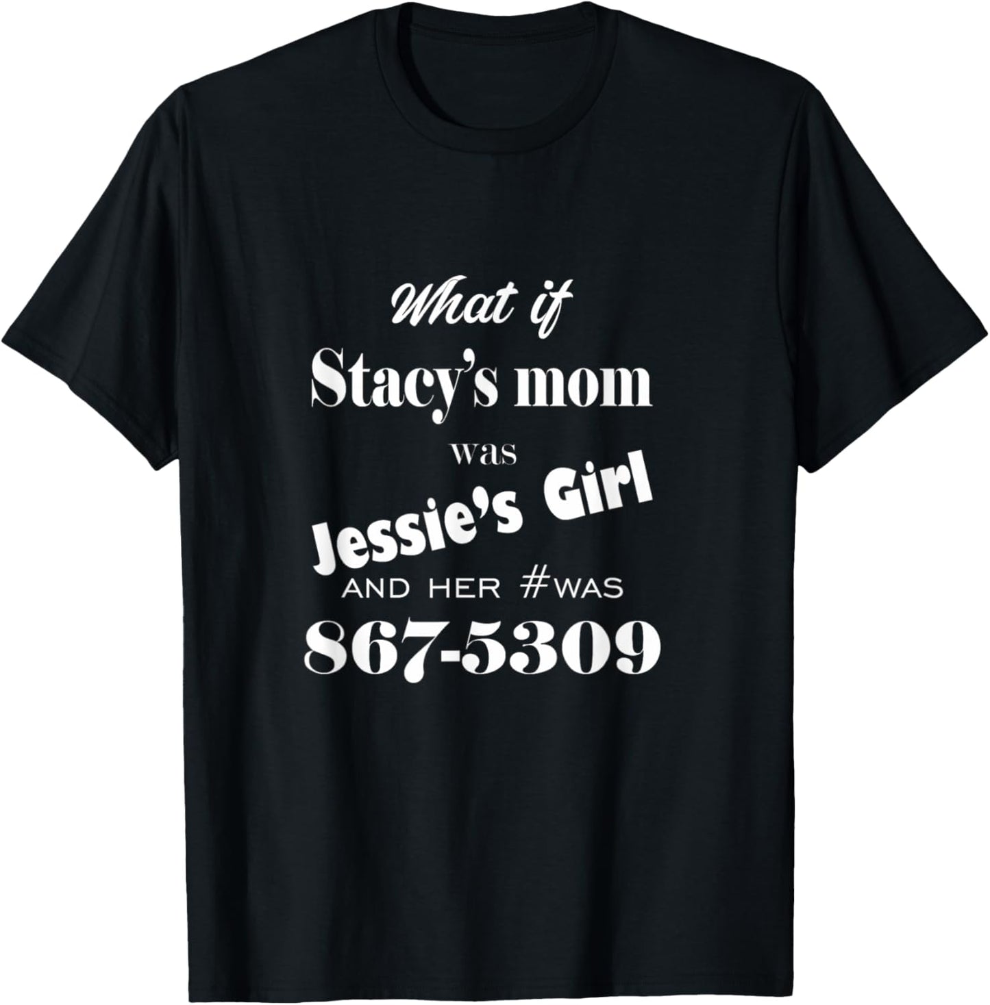Funny Lyric graphic Stacy's Mom Jessie's Girl song music T-Shirt