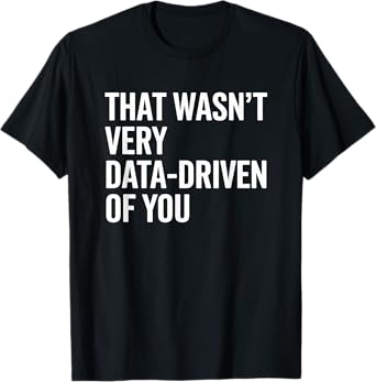 Funny Analytics & Data Science Humor for Analysts T-Shirt