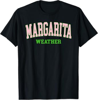 Margarita Weather Funny Margarita Lovers T-Shirt