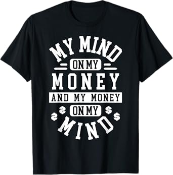 My Mind on My money and My Money on My Mind t-shirt T-Shirt