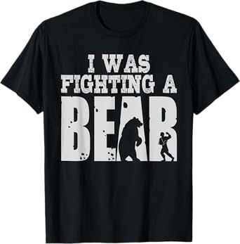 Best I Was Fighting A Bear Boys Girls | Funny Get Well Gift T-Shirt