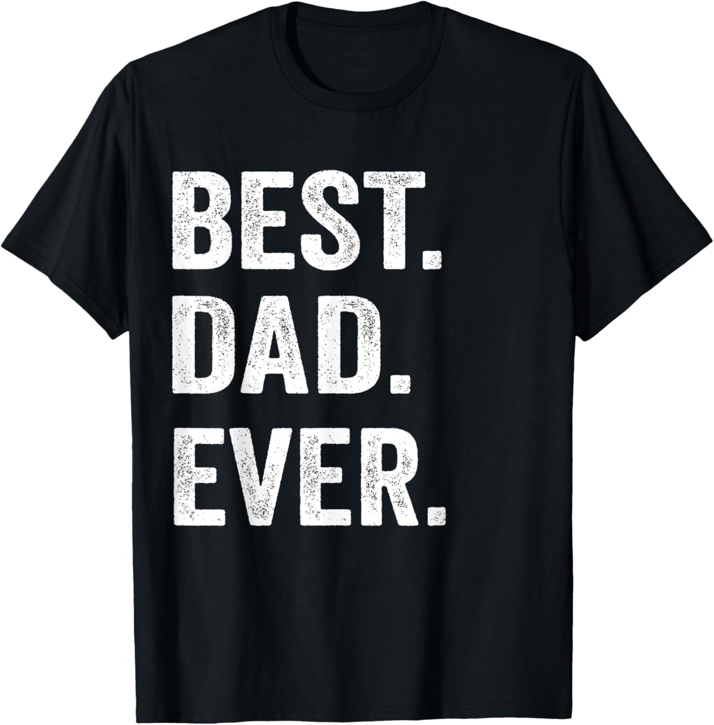 Best Dad Ever T Shirt Funny father's day Gift Men Husband T-Shirt