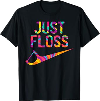 Just Floss Funny Dental Oral Hygienist RDH Dentist Assistant T-Shirt