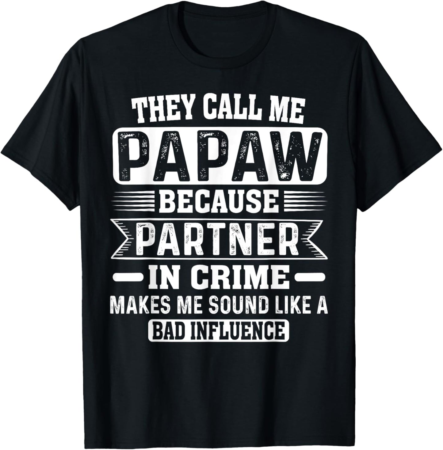 They Call Me Papaw Because Partner In Crime Fathers Humor T-Shirt