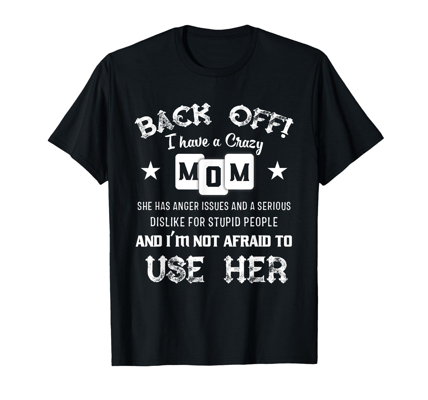 Back Off I Have A Crazy Mom She Has Anger Issues Shirt T-Shirt