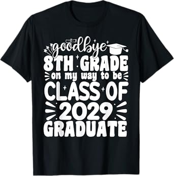 Goodbye 8th Grade Class Of 2029 Graduate 8th Grade T-Shirt