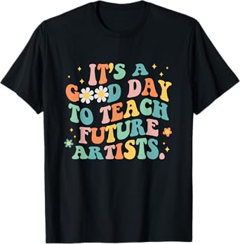 Groovy It's A Good Day To Teach Future Artists Art Teacher T-Shirt for Men Women
