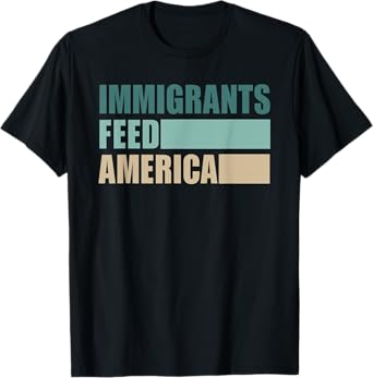 Immigrants Feed America Design T-Shirt