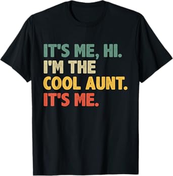 Retro Mothers Day - It's Me Hi I'm The Cool Aunt It's Me T-Shirt