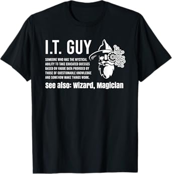 Helpdesk Support & Technical Support Computer Gear Funny I.T. Guy Tech Information Technology Support IT Guy T-Shirt
