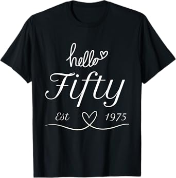 Hello Fifty Est 1975 50th Birthday Gift Men Women Funny T-Shirt
