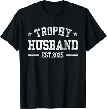 Trophy Husband Est 2025 Funny Font Bold Cold Father Day T-Shirt