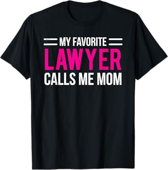 My Favorite Lawyer Calls Me Mom Cute Mother T-Shirt