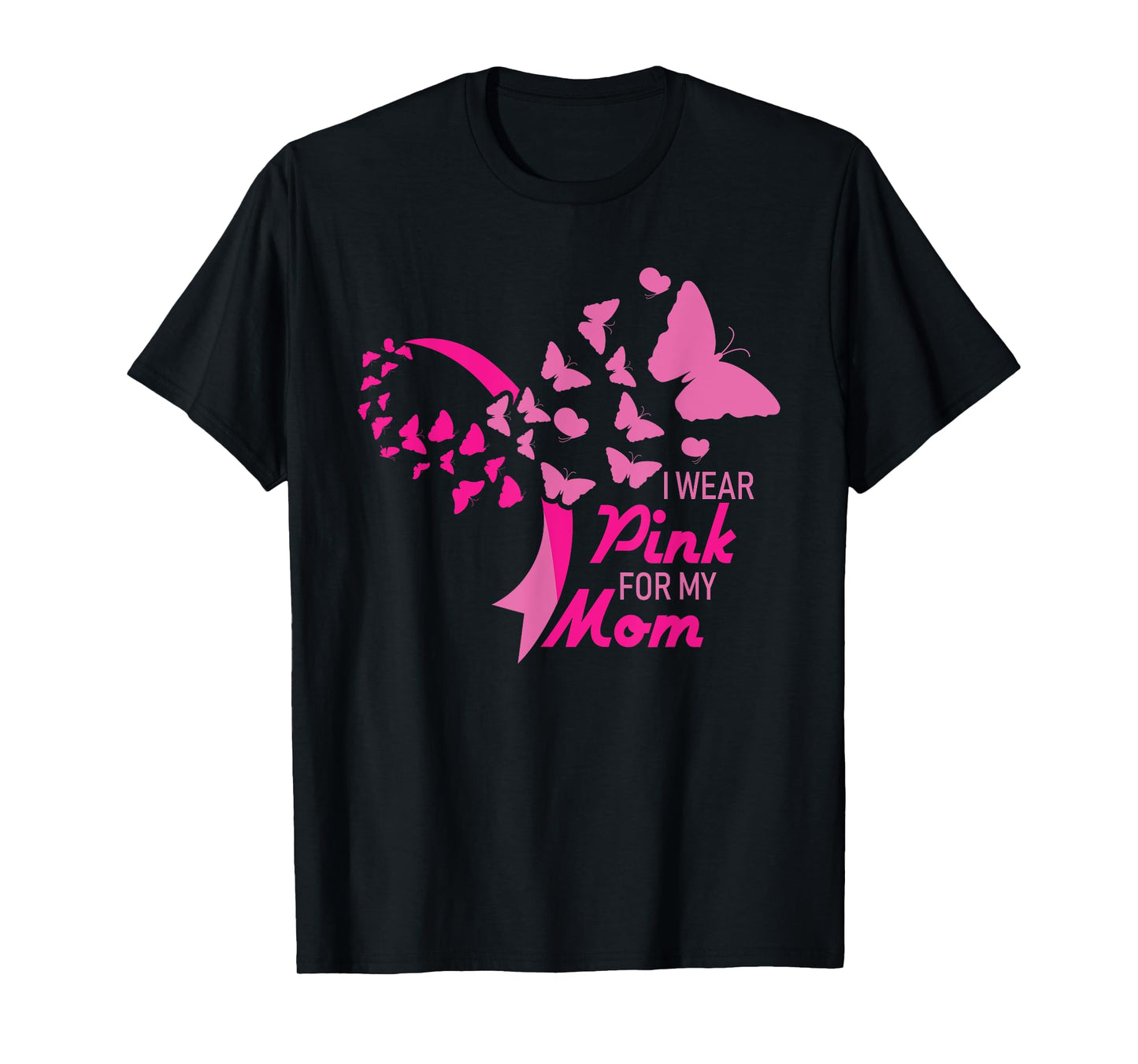 I Wear Pink for My Mom Breast Cancer Awareness Supporter T-Shirt
