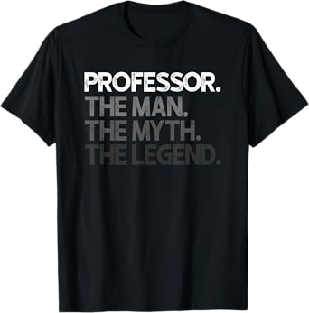 Professor Gift Man Myth The Legend T-Shirt