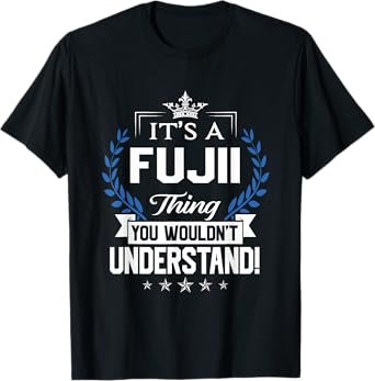 Fujii Name - Fujii Thing Name You Wouldn't Understand T-Shirt