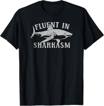 Funny Sarcastic Shark Fluent In Sharkasm T-Shirt