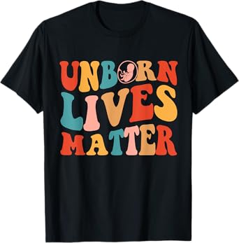 Unborn Lives Matter Anti Women's Rights Pro-Life Pro Choice T-Shirt