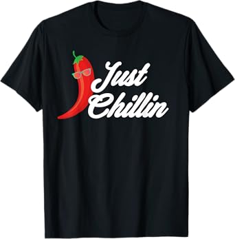 Funny Just Chillin Chili Pepper Shirt For Spicy Food Lovers T-Shirt