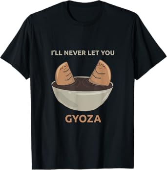 I'll Let You Gyoza Funny Japanese Dumpling Pun T Shirt