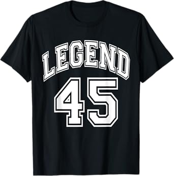 Legend 45 Number Varsity Team - 45th Birthday & 45 Years Old T-Shirt