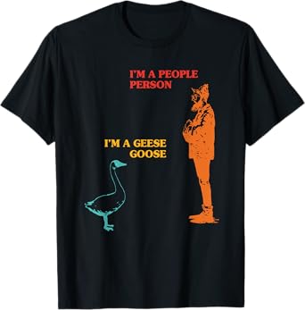 I'm A People Person I'm A Goose Geese Funny Apparel T-Shirt
