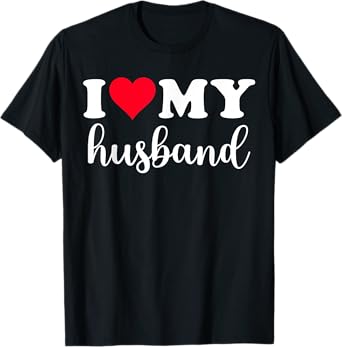 I Love My Husband Shirt I Heart Husband Love Husband T-Shirt