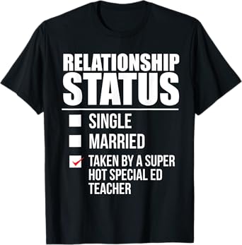 Relationship Status Taken Hot Special ED Teacher Partnership T-Shirt for Men Women Kids
