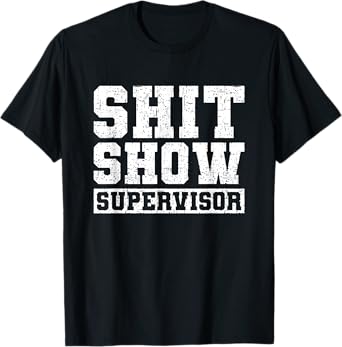 Shit Show Supervisor Funny Parent Boss Manager Teacher Gifts T-Shirt
