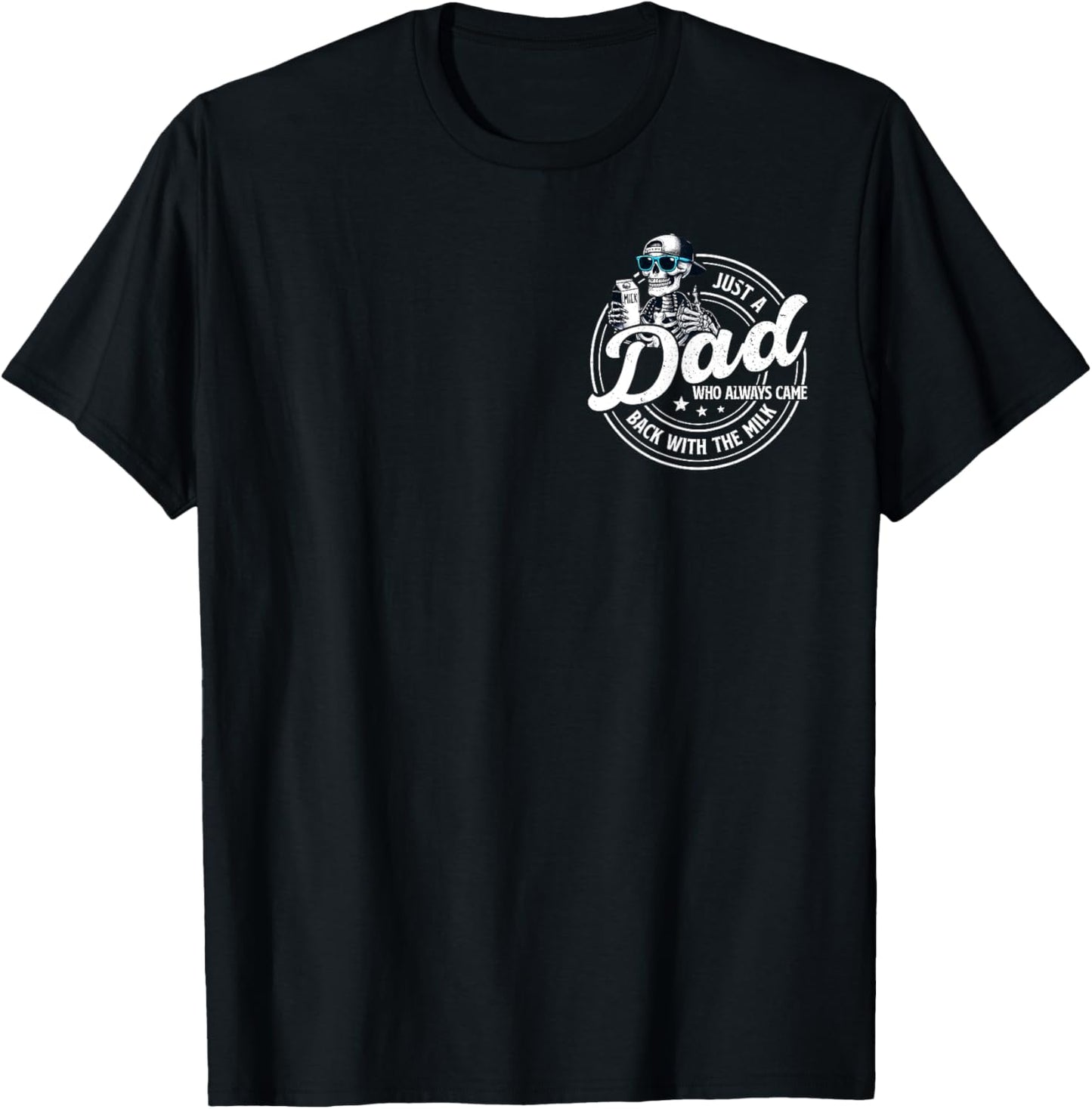 Funny Just A Dad Who Always Came Back With The Milk T-Shirt