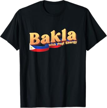 Dat So Funny Funny Filipino Gift Philippines Flag, Bakla with Pogi Energy T-Shirt