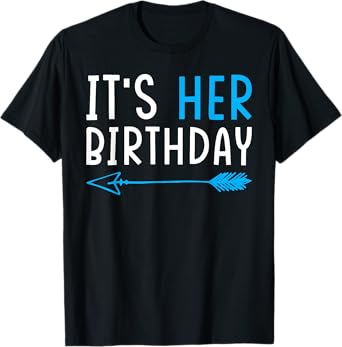 Birthday It´s her Birthday T-Shirt