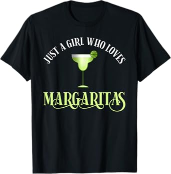 Just A Girl Who Loves Margaritas Funny Margarita Lover T-Shirt