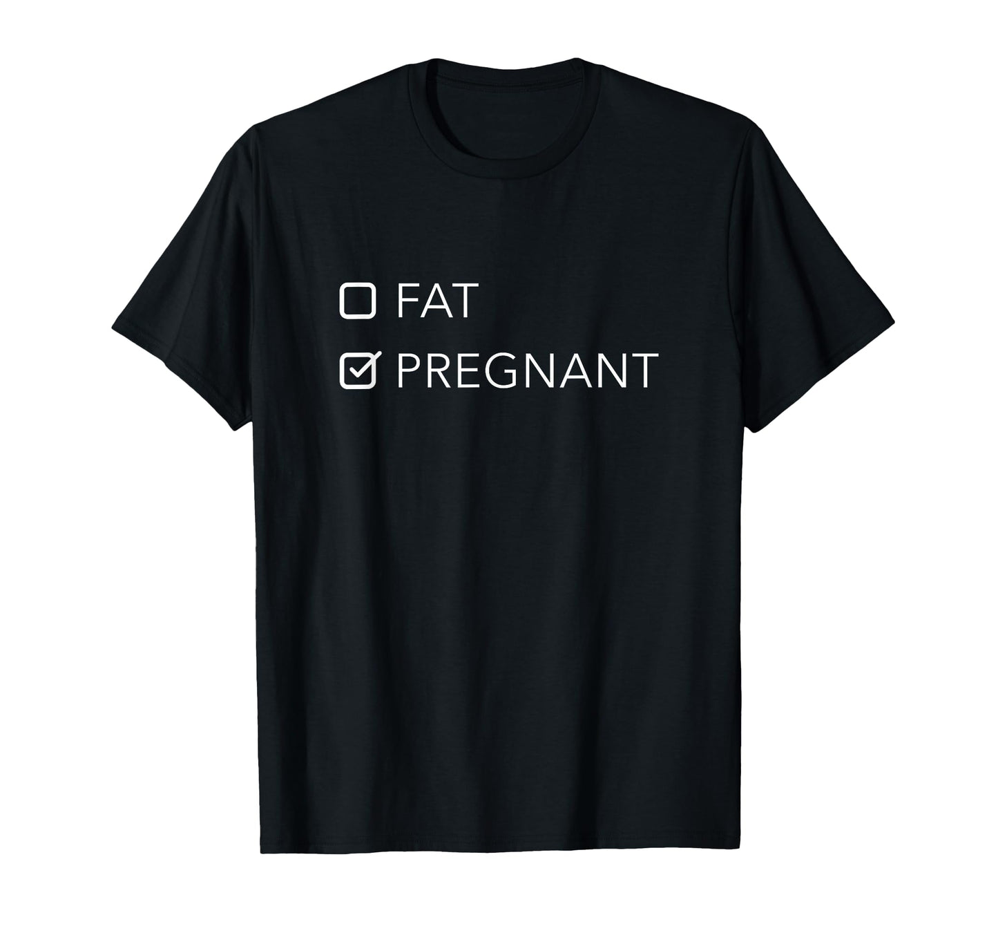 Fat or Pregnant - Funny Pregnancy Announcement for Mom to Be T-Shirt