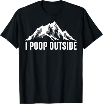 Cool I Poop Outside | Funny Outdoor Pooping Camping Fan Gift T-Shirt