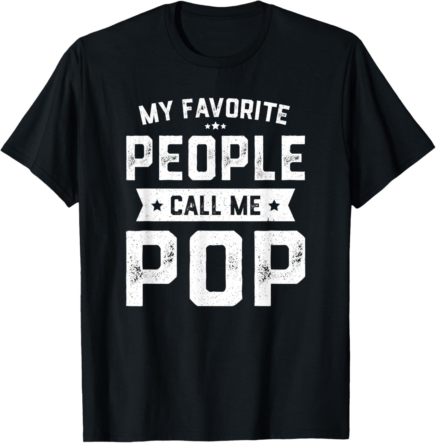 My Favorite People Call Me Pop Shirt Funny Fathers Day T-Shirt