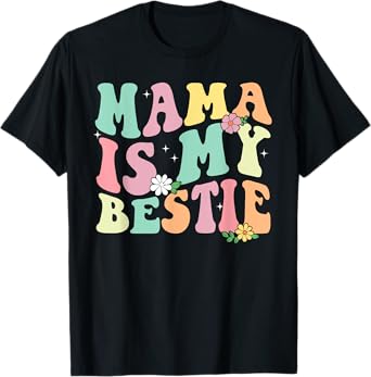 Mama Is My Bestie Funny BFF Mom Mommy Mother Best Friend T-Shirt