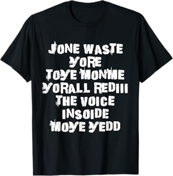 Jone Waste Yore Toye Monme Yorall Rediii The Voice Insoide T-Shirt