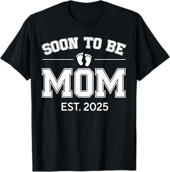 Soon To Be Mom Est 2025 Promoted To Mommy Gift 1st Time Mama T-Shirt