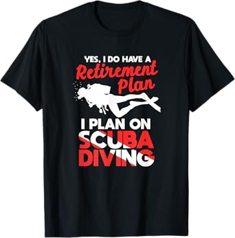 Yes I Do Have A Retirement Plan Diver Flag T-Shirt