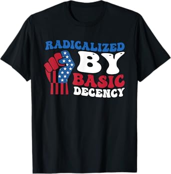 Radicalized By Basic Decency Funny Design T-Shirt