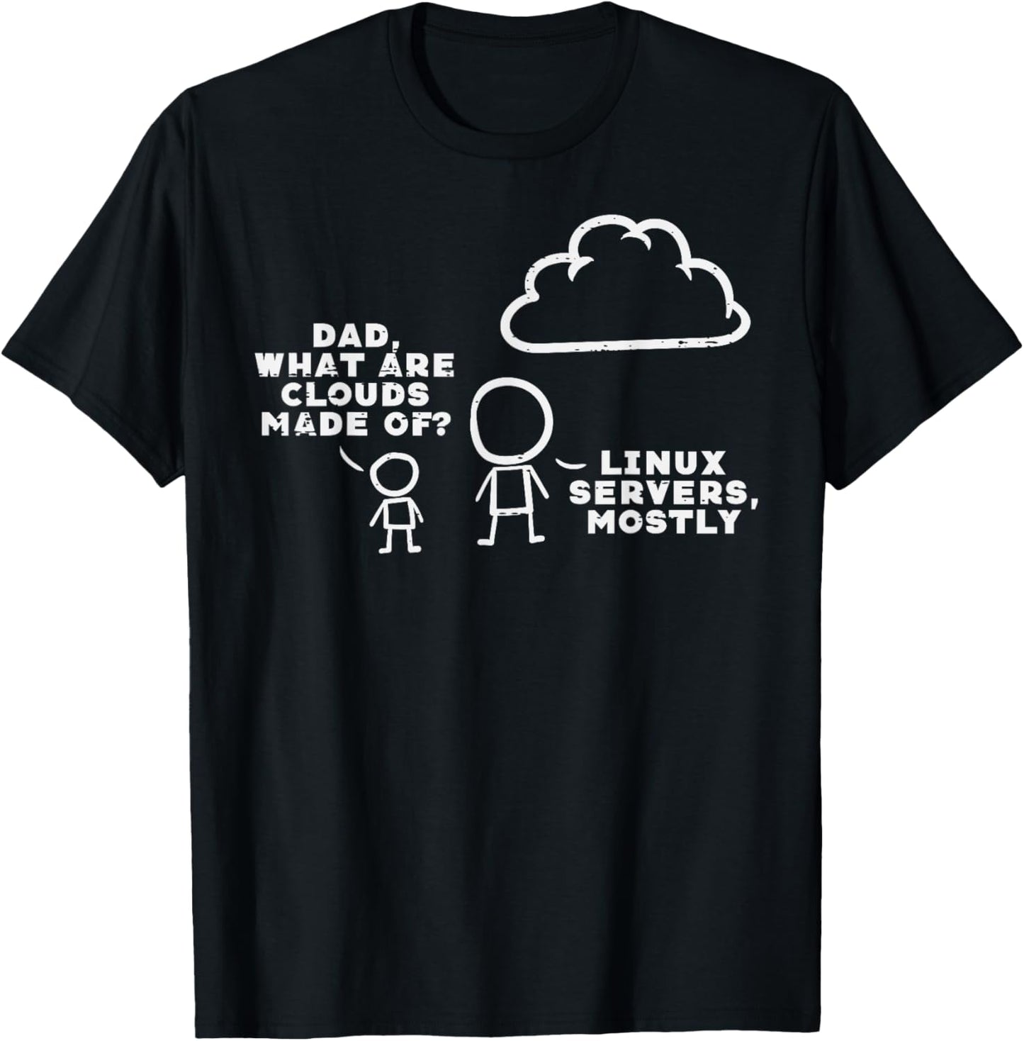 Dad What Are Clouds Made Of Linux Servers IT Programmer Men T-Shirt