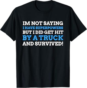 Hit By A Truck Gift & Funny Truck Crash T-Shirt