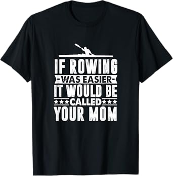 If Rowing Was Easy Funny T-Shirt
