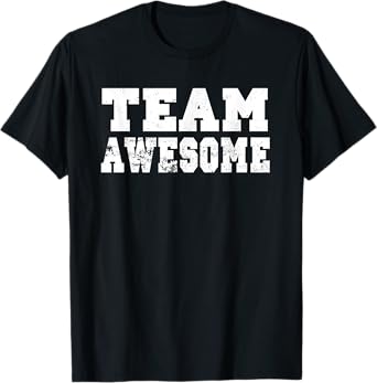 Team Awesome Shirt - Funny Game Saying Tshirt T-Shirt
