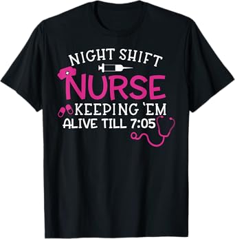 Funny Night Shift Nurse Keeping Them Alive Cute Medical RN T-Shirt