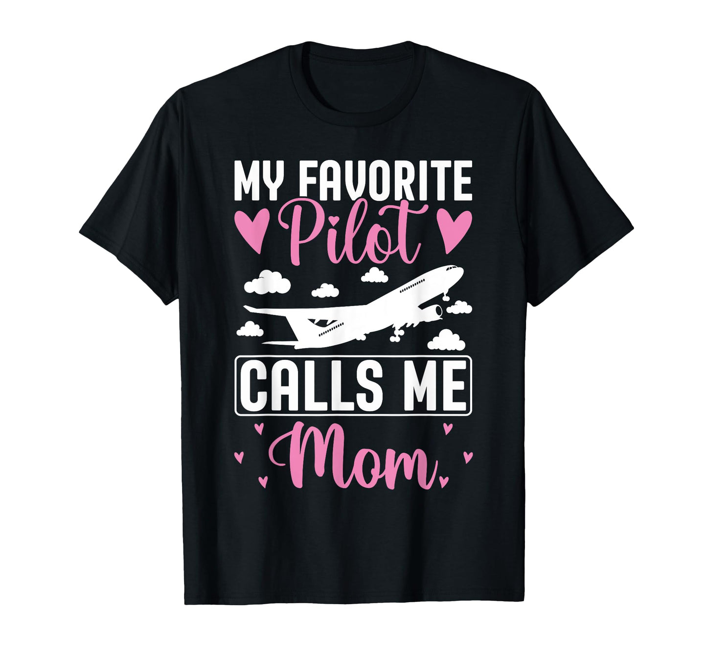 Pilot Mom Mother Son Daughter My Favorite Pilot Calls Me Mom T-Shirt