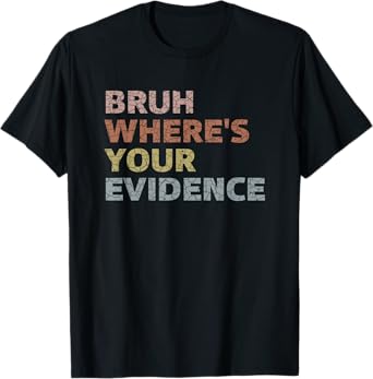 Prove It Funny Cite Your Evidence English Teachers Day Men Women Girls Kids T-Shirt