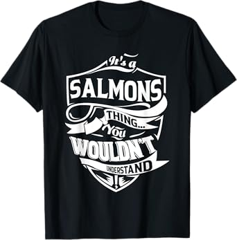 It is a SALMONS Thing Gifts T-Shirt